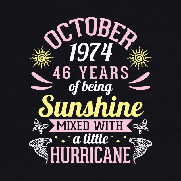 October 1974 Happy 46 Years Of Being Sunshine Mixed A Little Hurricane Birthday To Me You by bakhanh123